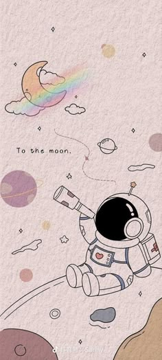 an astronaut floating in the sky next to a rainbow and planets with text that reads, to the moon