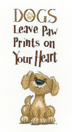 a cross stitch pattern with the words dogs leave paw prints on your heart and an image of a dog