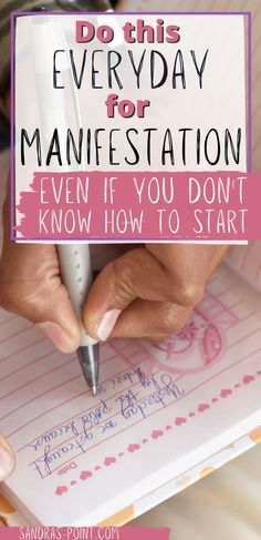 someone writing on a notepad with the words do this everyday for maniestation even if you don't know how to start