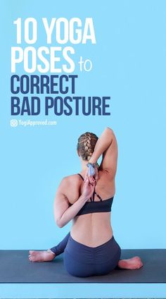 a woman doing yoga poses to correct bad posture