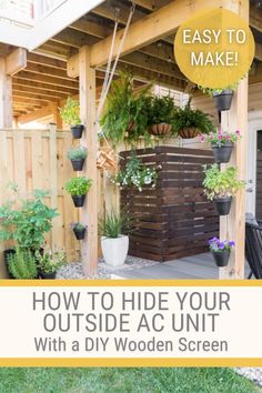 a wooden gazebo with potted plants on it and the words how to hide your outside ac unit with a diy wooden screen