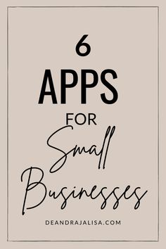 the words 6 apps for small businesses are shown in black and white on a beige background