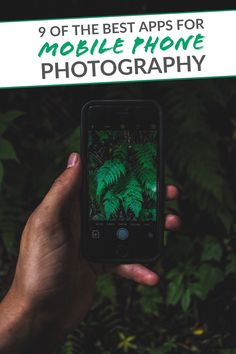 a person holding up a cell phone with the text 9 of the best apps for mobile phone photography