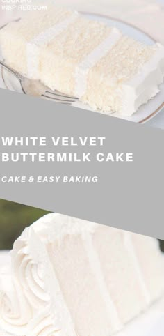 white velvet buttermilk cake on a plate with text overlay that reads, white velvet buttermilk cake & easy baking