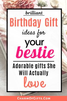 birthday gift ideas for your bestie adorable gifts she will actually love on her