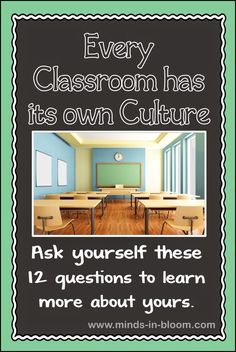 a classroom with the words every classroom has its own culture ask yourself these 12 questions to learn more about yours