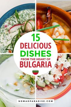 different dishes with the words 15 delicious dishes from the heart of bulagria