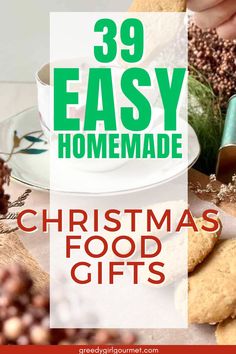 the words 39 easy homemade christmas food gifts on top of a table with cookies and other foods