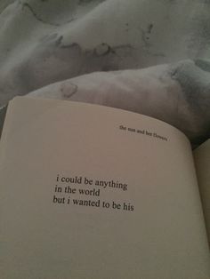 an open book with the words i could be anything in the world but i wanted to be his