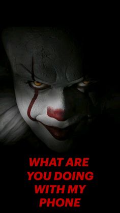 a creepy clown with the words, what are you doing with my phone?