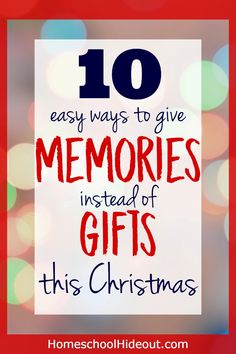 the words 10 easy ways to give memories instead of gifts this christmas