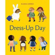 the cover of dress - up day by blanca comez, illustrated by julia jones