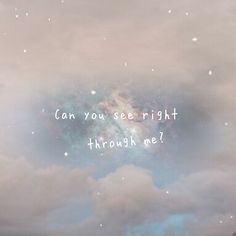 the sky is filled with clouds and stars, which says can you see night through me?