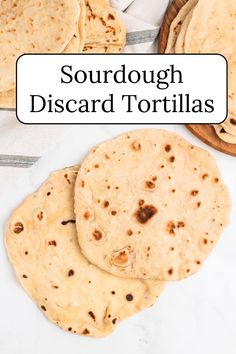 homemade sourdough disard tortillas on a white surface with text overlay