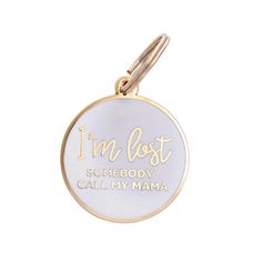 i'm lost some body call my mama keychain with gold lettering on it