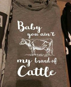 Brand of cattle Southern Tshirt, Tank Top Long, Cow Shirt, Cowgirl Shirts, Tshirt Funny, Vinyl Shirts, Country Shirts, Down South, Tank Top Long Sleeve