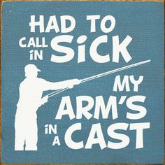 a sign that says, i had to call in sick in my arm's cast