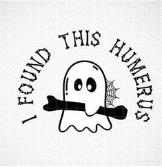 a ghost with a bone in it's mouth and the words, i found this hunter