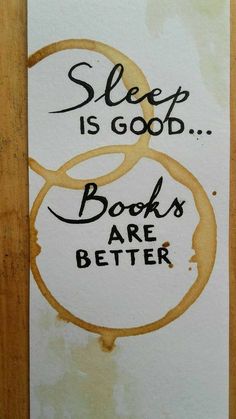 a piece of paper with the words sleep is good books are better