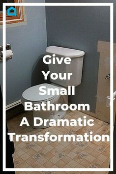 a bathroom with the words give your small bathroom a dramatic transformation