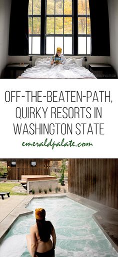 a woman sitting in a hot tub with the words off - the - beaten - path, quirky resort in washington state