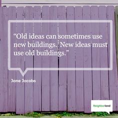 a purple fence with a quote on it that says old ideas can sometimes use new buildings