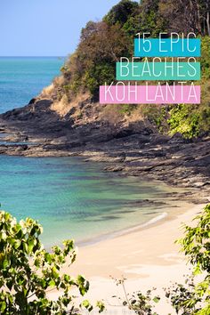 the beach is surrounded by trees and blue water with text overlay that reads 15 epic beaches kohl lanta