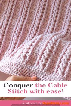 someone is holding up a crocheted blanket with the text, conquer the cable stitch with ease