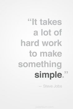 steve jobs quote it takes a lot of hard work to make something simple