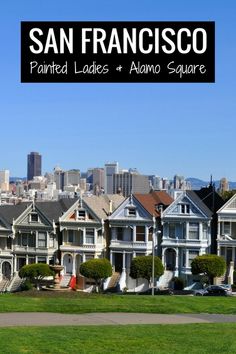 san francisco painted ladies and alamo square with the city skyline in the back ground