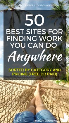 a person laying in a hammock with the text 50 best sites for finding work you