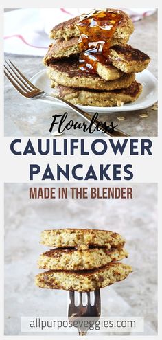 pancakes stacked on top of each other with syrup drizzled over them and the words, flourless cauliflower pancakes made in the blender