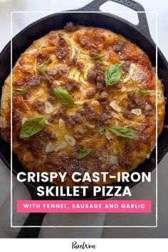 crispy cast iron skillet pizza with fennel sausage and garlic