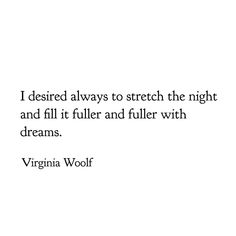 a quote from virginia wolf about how to stretch the night and fill it with dreams