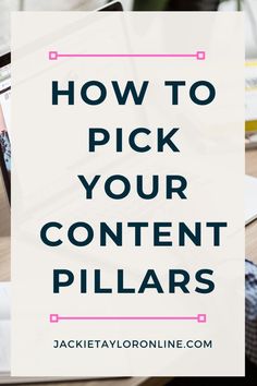 a laptop with the words how to pick your content pillars