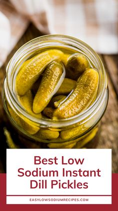 pickles in a jar with the words best low sodium instant dill pickles