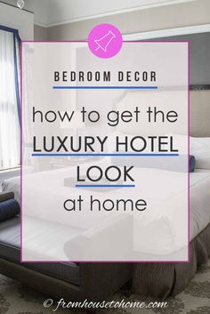 Bedroom Decor: How to get the luxury hotel look at home