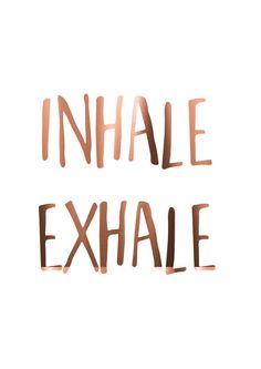 the words inhale and exhale are made out of gold foil on a white background