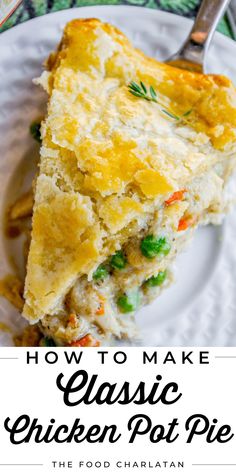 a close up of a slice of chicken pot pie on a plate with the text how to make classic chicken pot pie