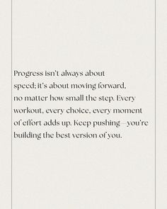 the words are written in black and white on a piece of paper that says progress isn't always about speed it's about moving forward, no matter how small the step