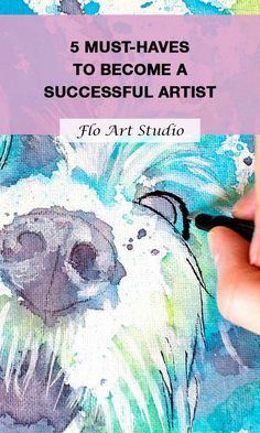 a person is painting a dog with watercolors on it and the words 5 must - haves to become a successful artist