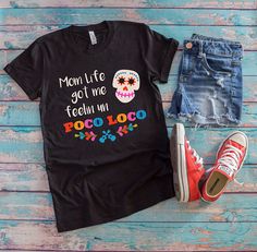 a t - shirt that says mom life got me feeling my poco loco