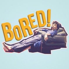 a man laying on top of a chair with the words bored above him and below him