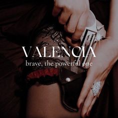 Valencia Name Meaning, Mystical Names, Feminine Names, Female Character Names, Meaningful Names, Best Character Names, Fantasy Names