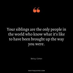 I Love My Siblings Quotes, Missing Siblings Quotes, Protective Sibling Quotes, Younger Siblings Quotes, Loss Of Sibling Brother, Sibling Quotes Meaningful, Youngest Sibling Quotes, Older Sibling Quotes