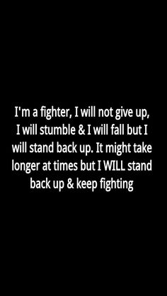 a black and white photo with the words i'm a fighter, i will not give up