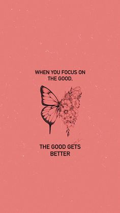 a pink background with the words, when you focus on the good, the good gets better