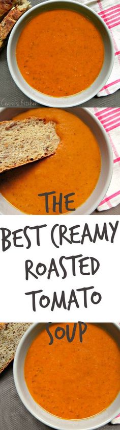 the best creamy roasted tomato soup is in three separate white bowls with bread on top