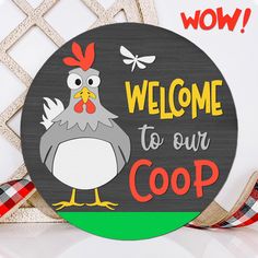 a sign that says welcome to our coop with a chicken in the center and dragonflies on it