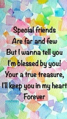 a quote that says special friends are far and few but i wanna to tell you